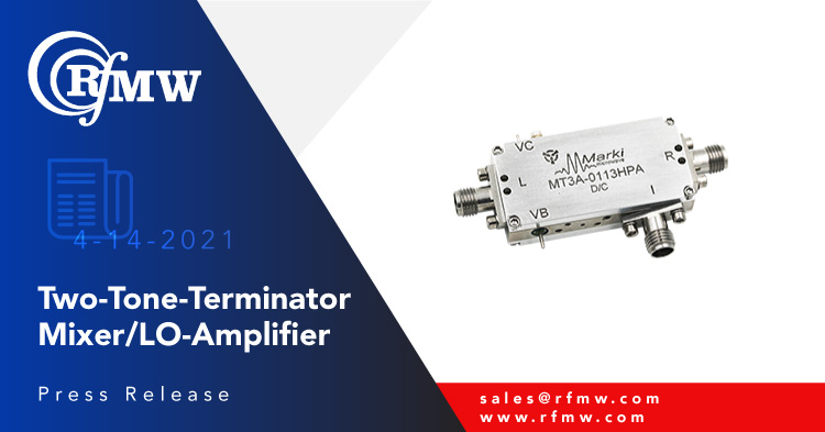 Marki微波,1至13 GHz,MT3A-0113HPA双音终端混频器集成了低相位噪声LO驱动放大器
